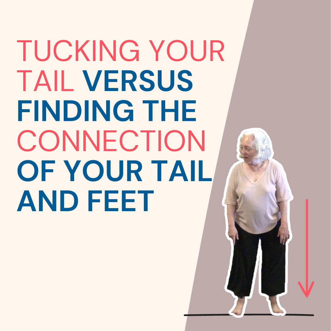 Tucking Your Tail versus Finding the Connection of Your Tail and Feet